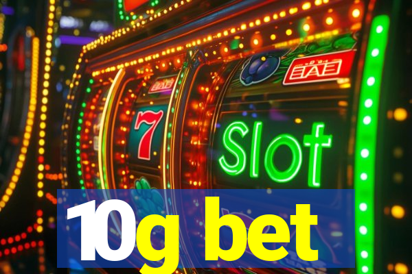 10g bet